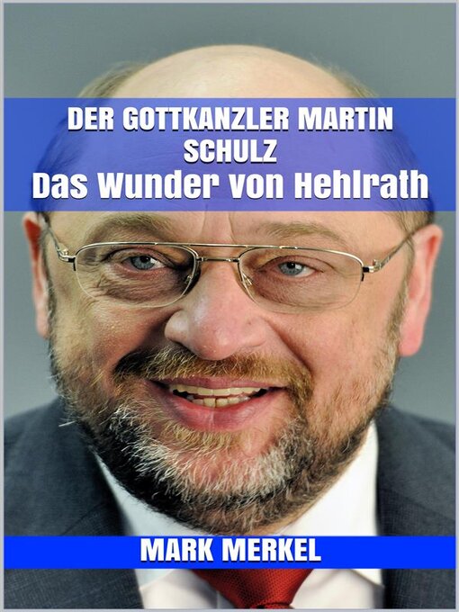 Title details for Der Gottkanzler Martin Schulz by Mark Merkel - Available